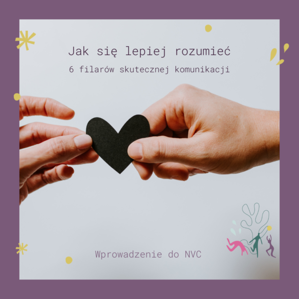 Jak się lepiej rozumieć - 6 filarów komunikacji (wprowadzenie do NVC) - kurs online do pracy własnej - obrazek 2