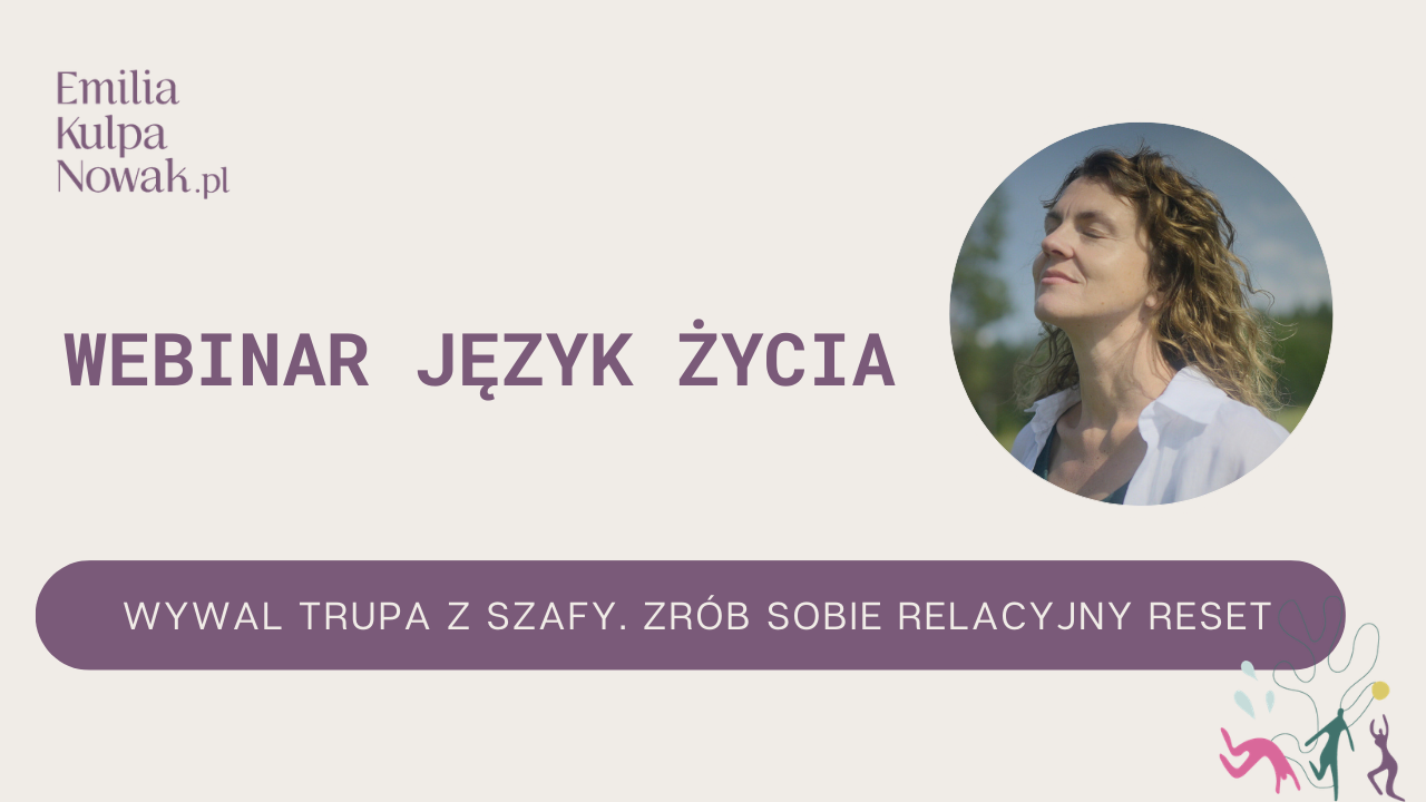 Język życia- Wywal trupa z szafy. Zrób sobie relacyjny reset.